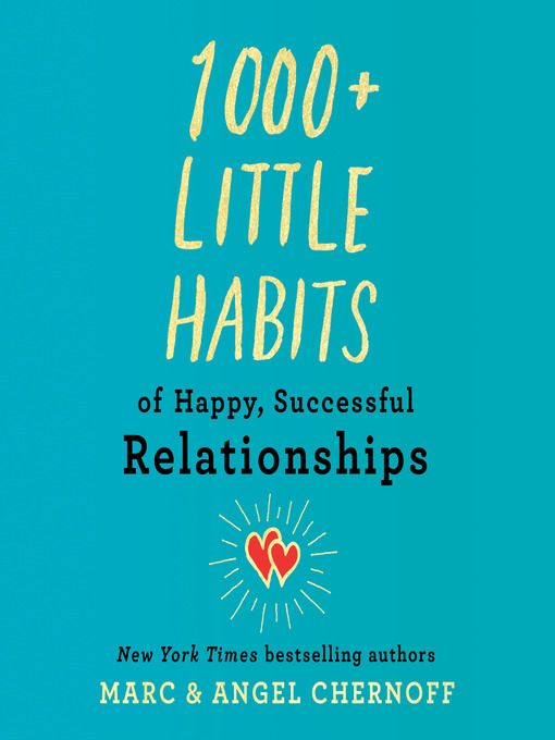 Title details for 1000+ Little Habits of Happy, Successful Relationships by Marc Chernoff - Available